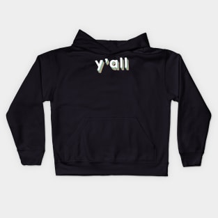 Yall An Informal Saying - You All People Kids Hoodie